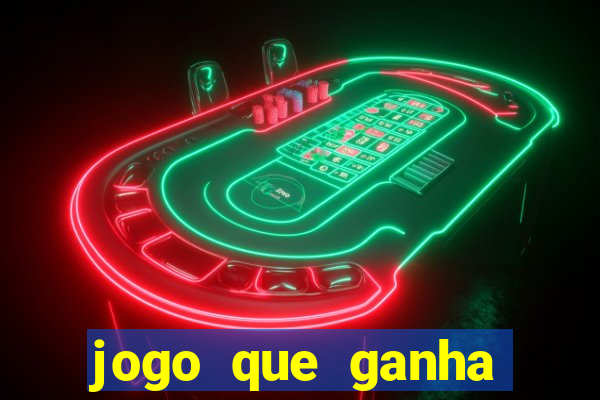 jogo que ganha dinheiro no cadastro sem deposito